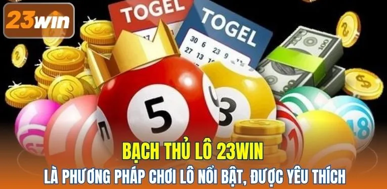 Bạch thủ lô 23WIN là phương pháp chơi lô nổi bật, được yêu thích