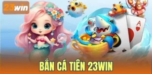 Bắn Cá Tiên 23WIN – Săn Thưởng Đỉnh Trong Đại Dương Sôi Động