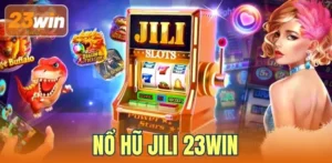 Nổ Hũ JILI 23WIN - Top 3 Siêu Phẩm Không Thể Bỏ Lỡ