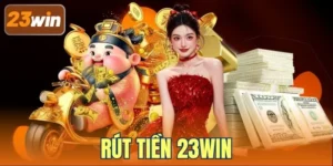Rút Tiền 23WIN - Hướng Dẫn Thao Tác Nhanh Chóng Và An Toàn