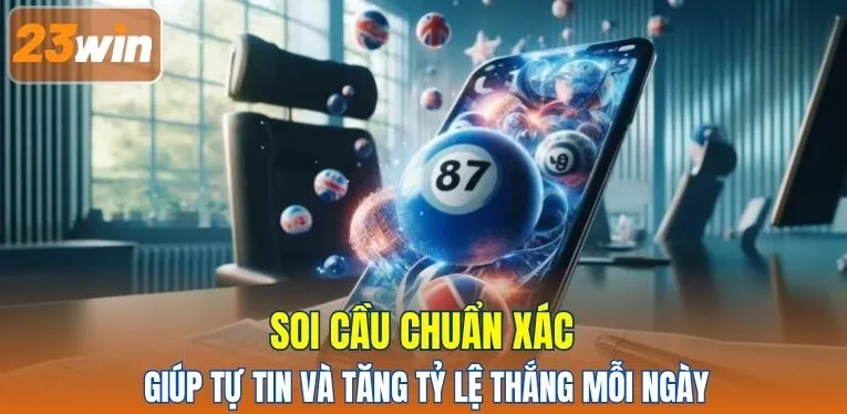 Soi cầu chuẩn xác giúp tự tin và tăng tỷ lệ thắng mỗi ngày
